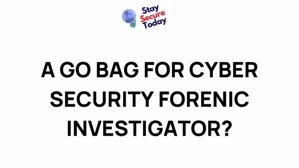 cyber-security-forensic-investigator-go-bag