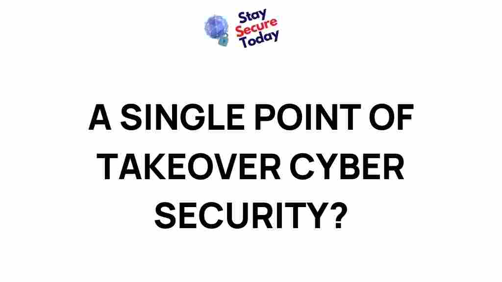 cyber-security-single-point-of-takeover