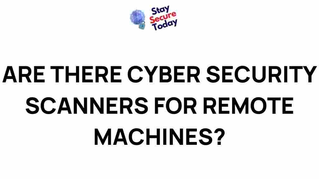 latest-cyber-security-scanners-remote-machines