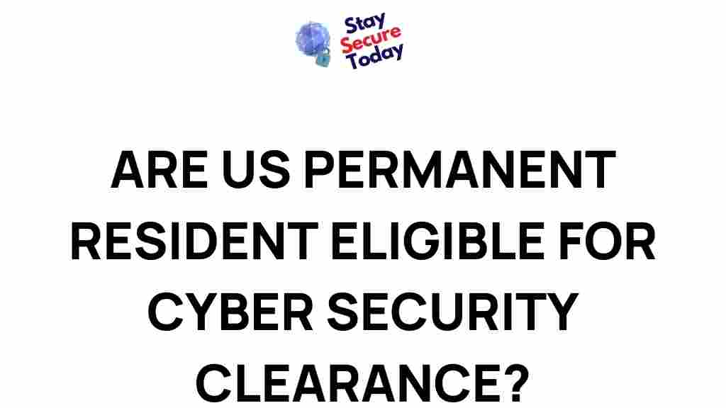 us-permanent-residents-cyber-security-clearance