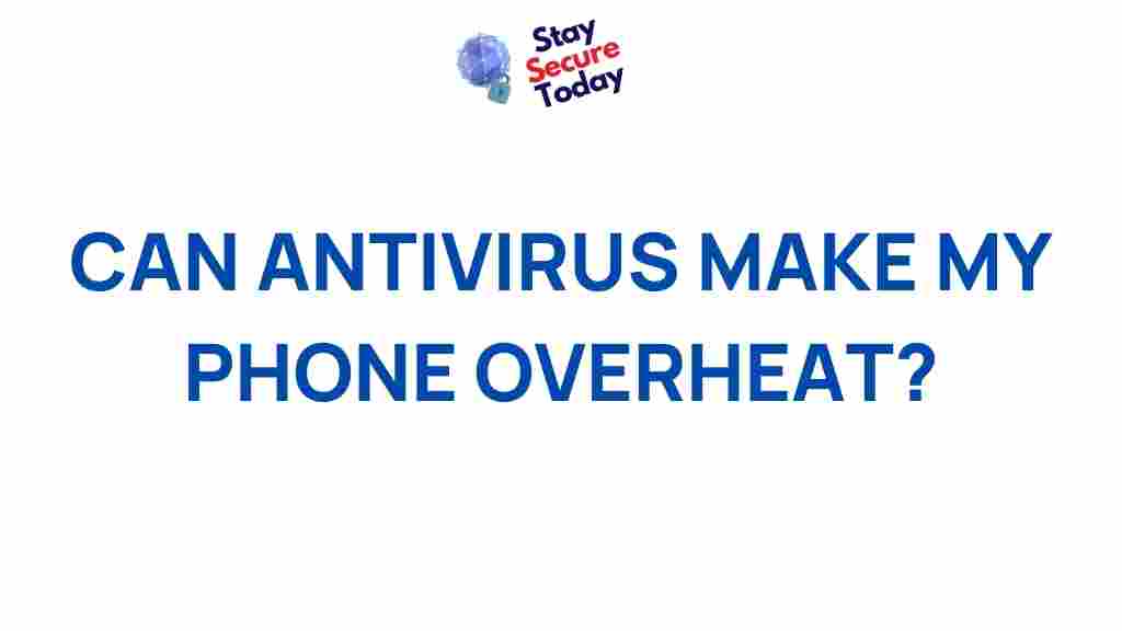 antivirus-phone-overheating