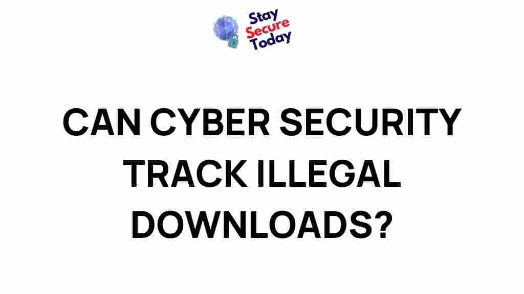 cyber-security-tracking-illegal-downloads