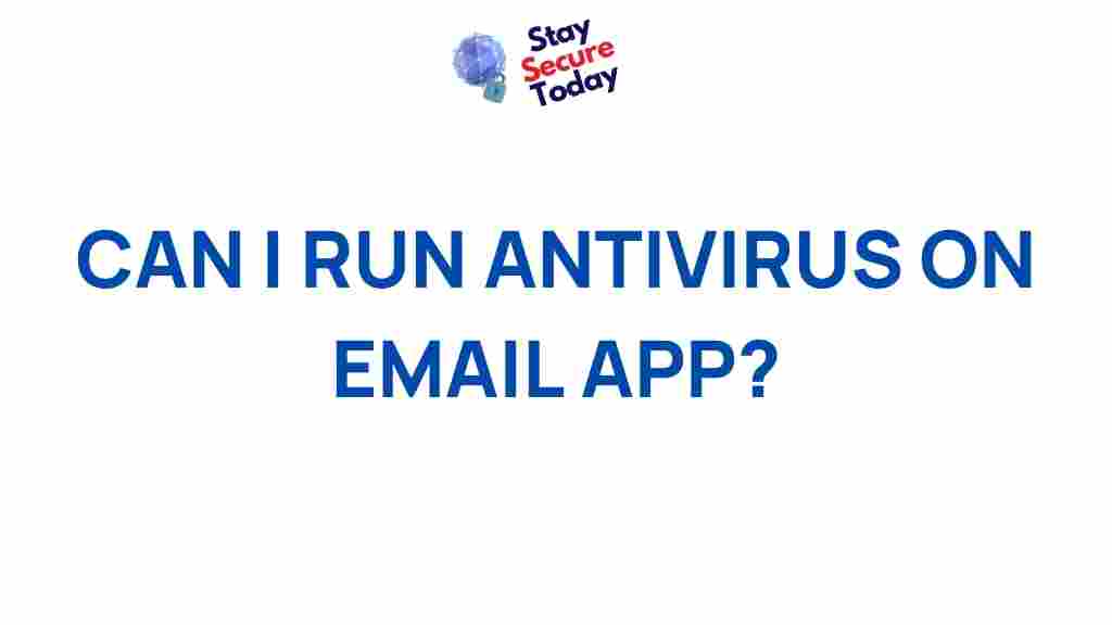 can-i-run-antivirus-email-app