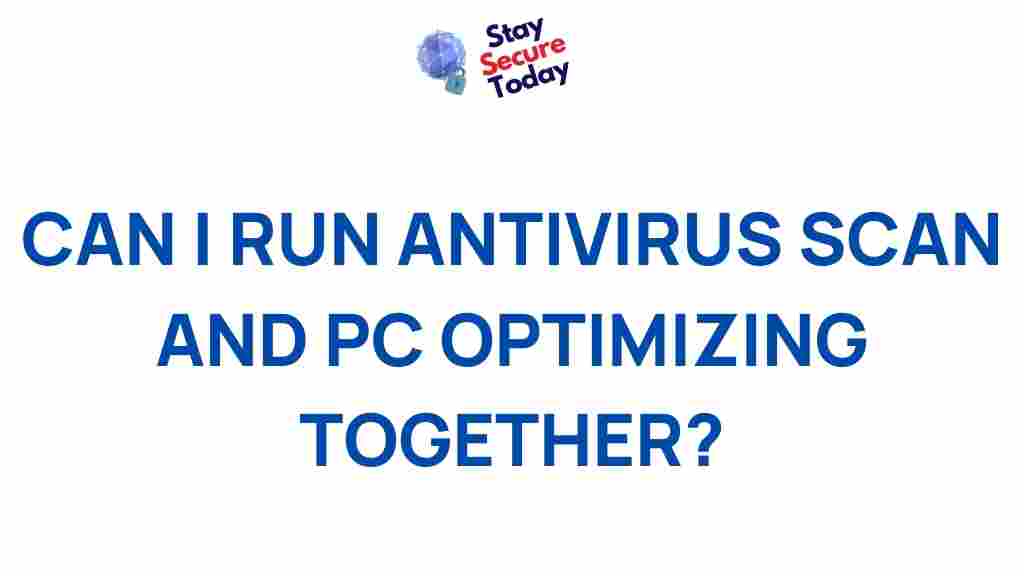 running-antivirus-scan-and-pc-optimizing-together