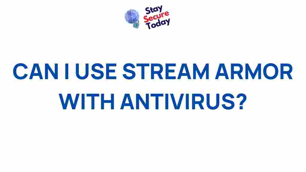 stream-armor-antivirus-compatibility