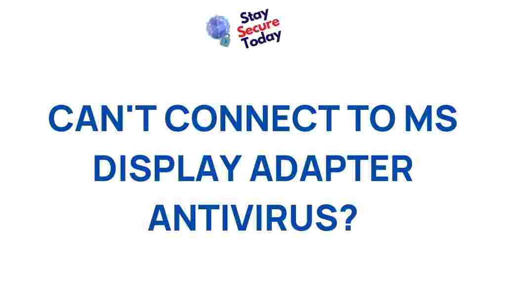 microsoft-display-adapter-antivirus-connection-issues