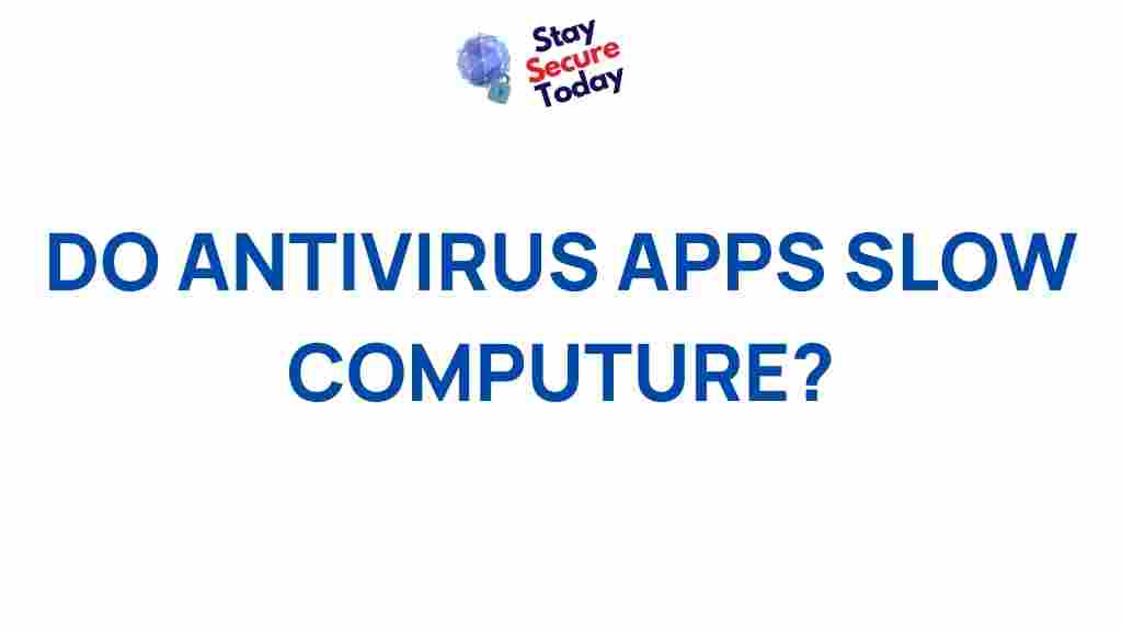 do-antivirus-apps-slow-computer