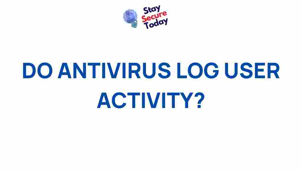 do-antivirus-log-user-activity