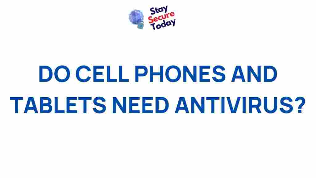 do-cell-phones-tablets-need-antivirus