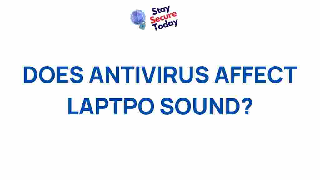 /antivirus-affect-laptop-sound
