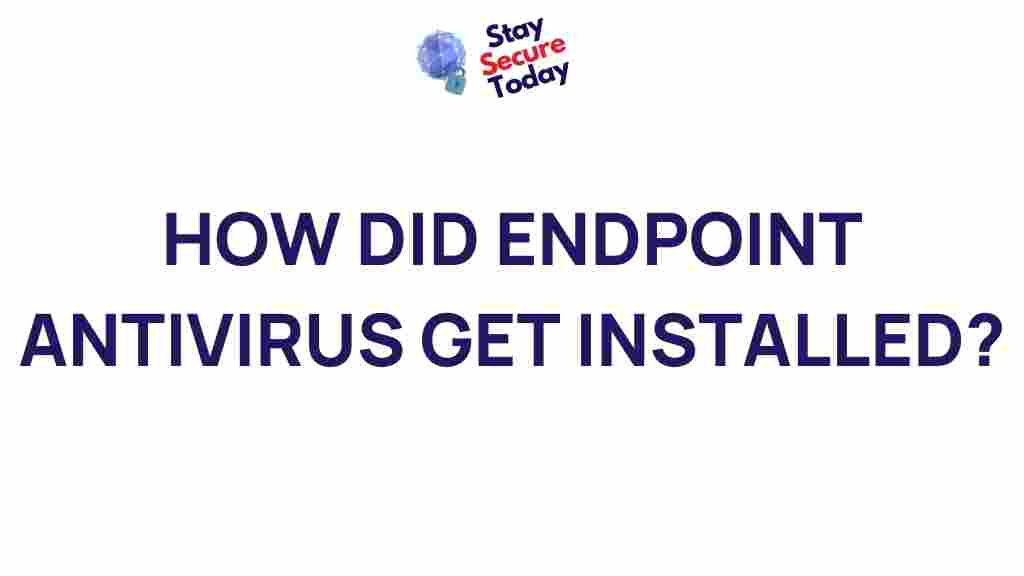 endpoint-antivirus-installation-mystery
