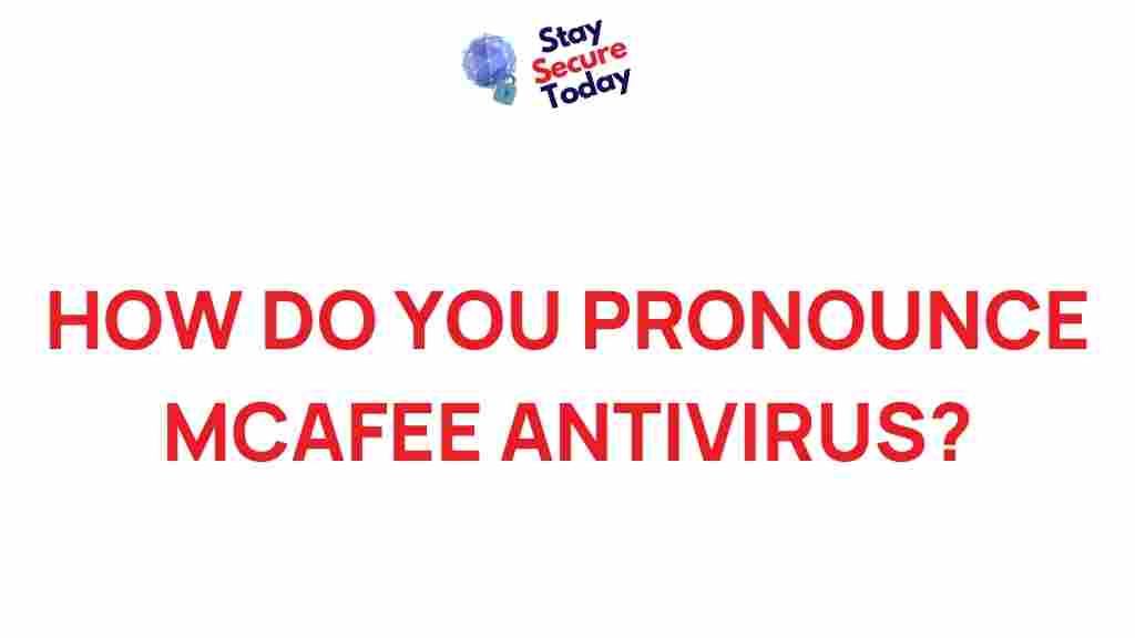 how-to-pronounce-mcafee-antivirus