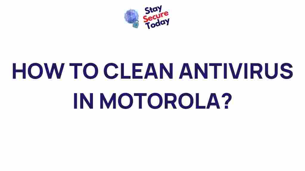 /antivirus-cleaning-motorola-devices
