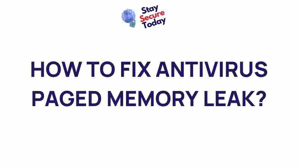 antivirus-paged-memory-leak-fix