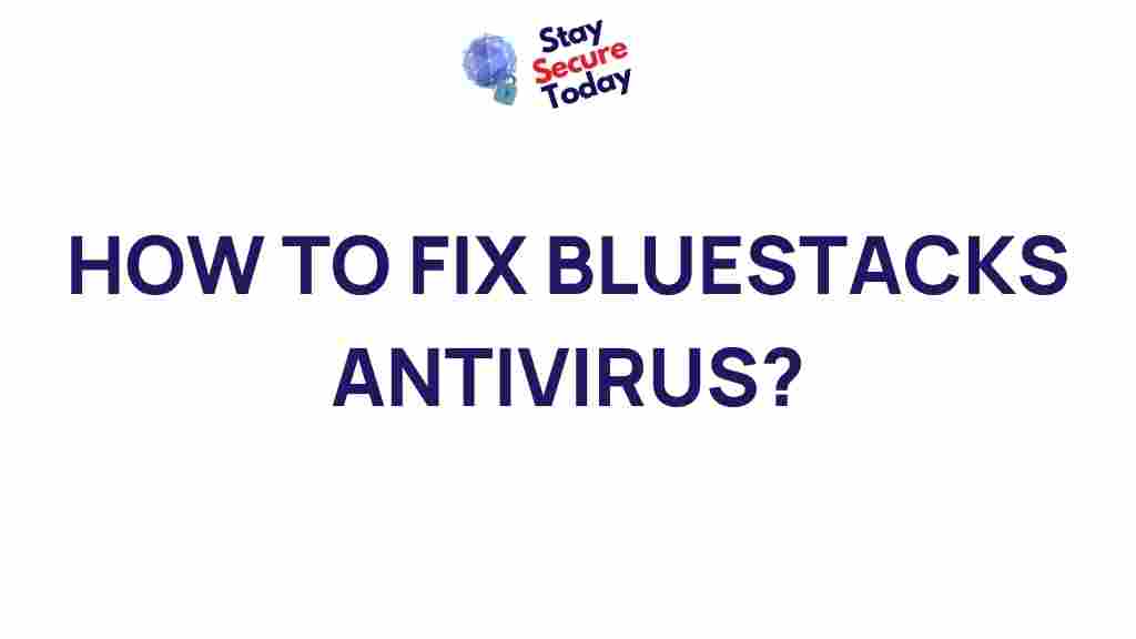 /fix-bluestacks-antivirus