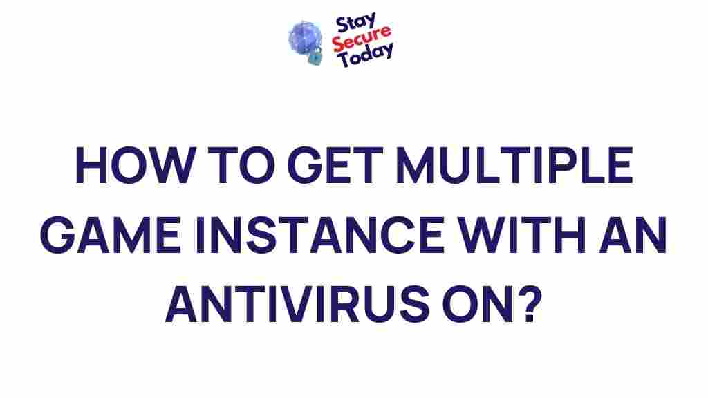 multiple-game-instances-antivirus