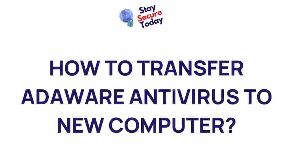 transferring-adaware-antivirus-new-computer