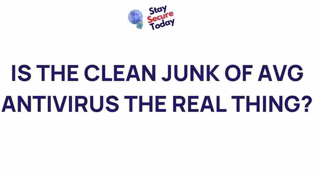 avg-antivirus-clean-junk-truth
