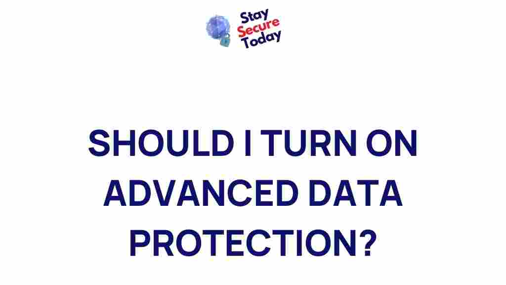 advanced-data-protection-benefits