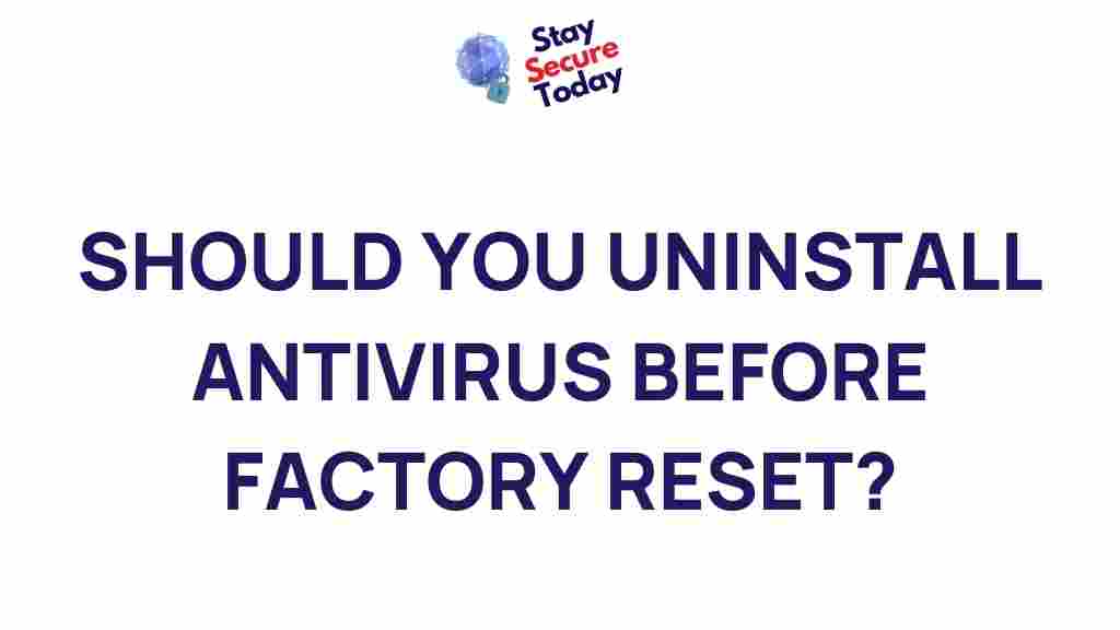 /uninstall-antivirus-before-factory-reset