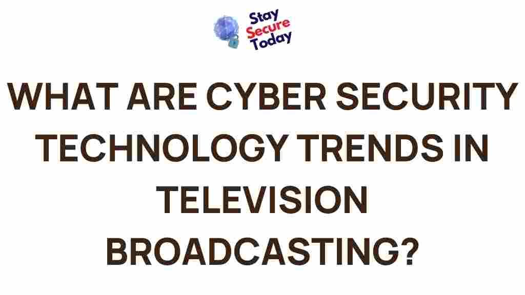 cyber-security-technology-trends-television-broadcasting