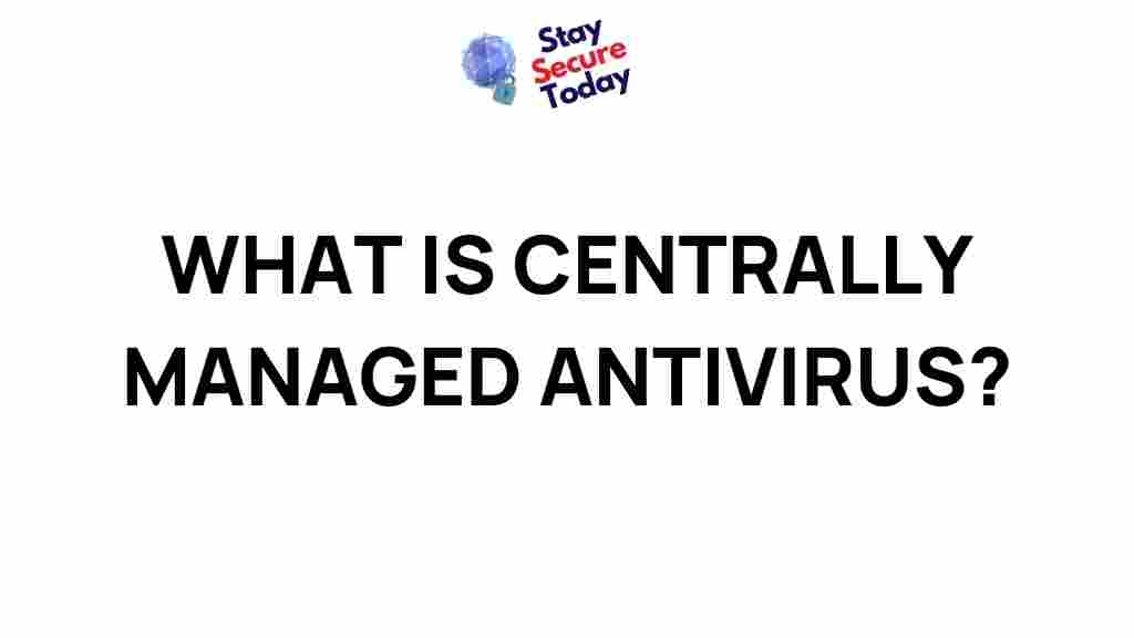 centrally-managed-antivirus-explained