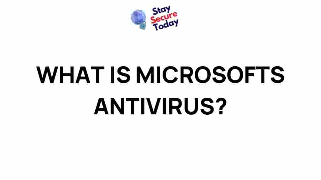 microsofts-antivirus-explained