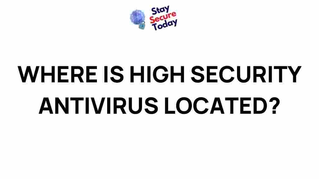 high-security-antivirus-location