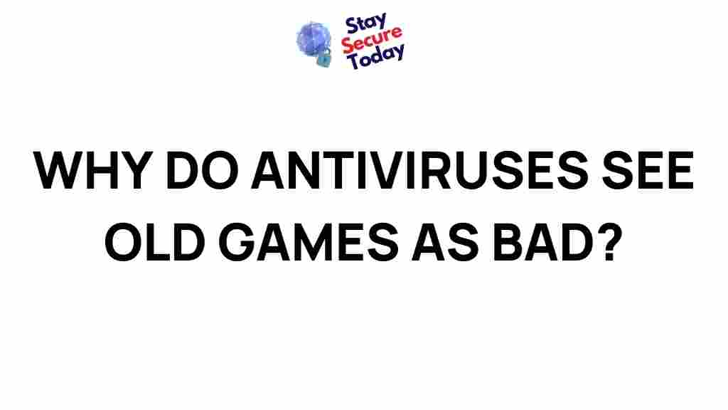 why-antiviruses-flag-old-games
