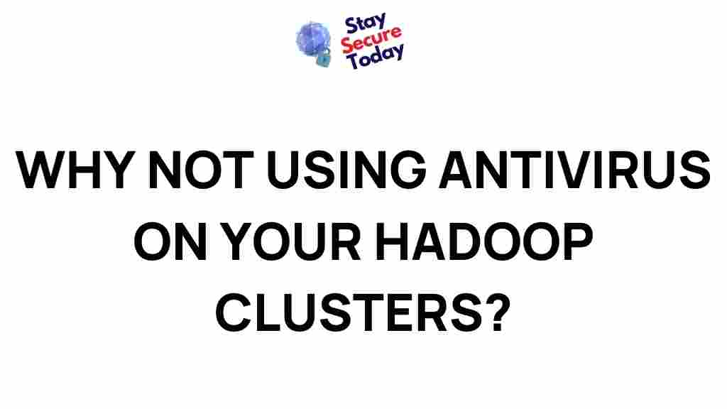 neglecting-antivirus-protection-hadoop-clusters